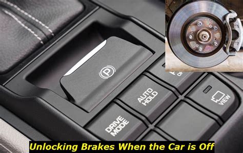 how to unlock brakes when car is off and what it means for your driving experience